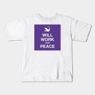 Will Work For Peace Kids T-Shirt